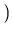$\displaystyle \left.\vphantom{ -\tfrac{2}{5}\cdot \tfrac{3}{4} }\right)$