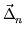 $ \vec{{\Delta}}_{n}^{}$