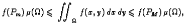 $\displaystyle f(P_m)\,\mu(\Omega)\leqslant{} \iint_{\Omega}\,f(x,y)\,dx\,dy
\leqslant{}f(P_M)\,\mu(\Omega),$
