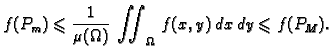 $\displaystyle f(P_m)\leqslant{} \frac{1}{\mu(\Omega)}\,\iint_{\Omega}\,f(x,y)\,dx\,dy
\leqslant{}f(P_M).$