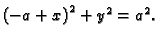 $ {{\left(
-a + x \right) }^2} + {y^2} =a^2.$