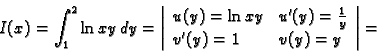 \begin{displaymath}
% latex2html id marker 37288
I(x)=\int_1^2 \ln xy\,dy
=\left...
...'(y)=\frac{1}{y} \\
v'(y)=1 & v(y)=y
\end{array}\right\vert=\end{displaymath}