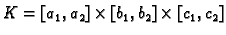 $ K=[a_1,a_2]\times
[b_1,b_2]\times [c_1,c_2]$