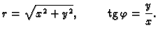 % latex2html id marker 37838
$\displaystyle r=\sqrt{x^2+y^2},\hspace{1cm}{\rm tg}\,\varphi=\frac{y}{x}.$