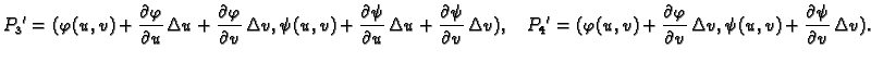 $\displaystyle {P_3}' =
(\varphi(u,v) +\frac{\partial\varphi}{\partial u}\,\Delt...
...}{\partial v}\,\Delta v, \psi(u,v)
+\frac{\partial\psi}{\partial v}\,\Delta v).$