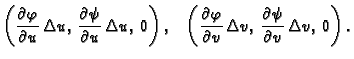 $\displaystyle \left(\frac{\textstyle{\partial \varphi}}{\textstyle{\partial
u}}...
...,\frac{\textstyle{\partial
\psi}}{\textstyle{\partial v}}\,\Delta v,\,0\right).$