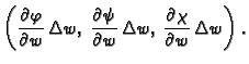 $\displaystyle \left(\frac{\textstyle{\partial \varphi}}{\textstyle{\partial
w}}...
... w,\,\frac{\textstyle{\partial
\chi}}{\textstyle{\partial w}}\,\Delta w\right).$