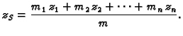 $\displaystyle z_S =
\frac{m_1\,{z}_1 +m_2\,{z}_2 +\cdots +m_n\,{z}_n}{m}.$