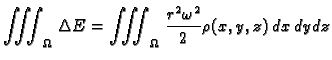 $\displaystyle \iiint_{\Omega}\,\Delta E=\iiint_{\Omega}\,\frac{r^2\omega^2}{2}
\rho(x,y,z)\,dx\,dy\,dz$