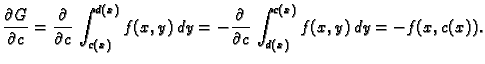 $\displaystyle \frac{\partial G}{\partial c} = \frac{\partial{}}{\partial{}c}\,
...
...= -\frac{\partial{}}{\partial{}c}\,
\int_{d(x)}^{c(x)} f(x,y)\,dy = -f(x,c(x)).$