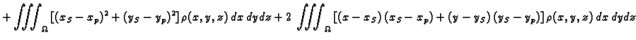 $\displaystyle + \iiint_{\Omega}\,[(x_S-x_p)^2 +
(y_S-y_p)^2] \,\rho(x,y,z)\,dx\...
..._{\Omega}\,
[(x-x_S)\,(x_S-x_p) + (y-y_S)\,(y_S-y_p)]
\,\rho(x,y,z)\,dx\,dy\,dz$