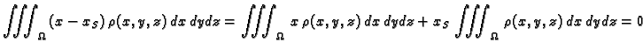 $\displaystyle \iiint_{\Omega}\,(x-x_S)\,\rho(x,y,z)\,dx\,dy\,dz = \iiint_{\Omeg...
...
x\,\rho(x,y,z)\,dx\,dy\,dz + x_S\,\iiint_{\Omega}\,\rho(x,y,z)\,dx\,dy\,dz =
0$