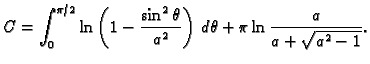 $\displaystyle C=\int_0^{\pi/2} \ln\left(1-\frac{\sin^2\theta}{a^2}\right)\,d\theta+
\pi\ln\frac{a}{a+\sqrt{a^2-1}}.$