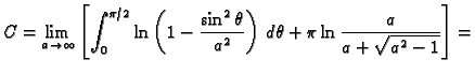 $\displaystyle C=\lim_{a\rightarrow \infty}\left[
\int_0^{\pi/2} \ln\left(1-\frac{\sin^2\theta}{a^2}\right)\,d\theta+
\pi\ln\frac{a}{a+\sqrt{a^2-1}}\right]=$