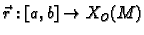 $ \vec{r}:[a,b]\rightarrow
X_O(M)$