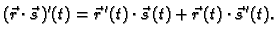 $\displaystyle (\vec{r}\cdot\vec{s}\,)'(t)=\vec{r}\,'(t)\cdot \vec{s}\,(t)
+\vec{r}\,(t)\cdot \vec{s}\,'(t).$