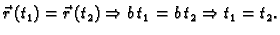 $ \vec{r}\,(t_1)=\vec{r}\,(t_2)\Rightarrow
b\,t_1=b\,t_2\Rightarrow t_1=t_2.$