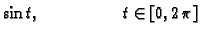 $\displaystyle \sin t, \hspace{2cm} t\in [0,2\,\pi]$