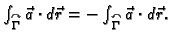 $ \int_{\overset{\curvearrowright}{\Gamma}} \vec{a}\cdot d\vec{r}=-
\int_{\overset{\curvearrowleft}{\Gamma}} \vec{a}\cdot d\vec{r}.$