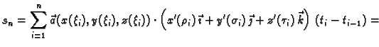 $\displaystyle s_n = \sum_{i=1}^n \vec{a}(x(\xi_i),y(\xi_i),z(\xi_i))\cdot
\left...
...ath} + y'(\sigma_i)\,\vec{\jmath} +
z'(\tau_i)\,\vec{k}\right)\,(t_i-t_{i-1}) =$