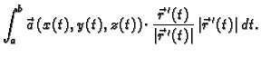 $\displaystyle \int_a^b \vec{a}\,(x(t),y(t),z(t))\cdot
\frac{\vec{r}\,'(t)}{\vert\vec{r}\,'(t)\vert}\,\vert\vec{r}\,'(t)\vert\,dt.$