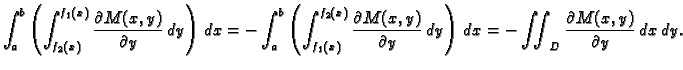 $\displaystyle \int_a^b
\left(\int_{f_2(x)}^{f_1(x)} \frac{\partial M(x,y)}{\par...
...tial
y}\,dy\right) \,dx = -\iint_D \frac{\partial M(x,y)}{\partial
y} \,dx\,dy.$