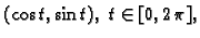 $ (\cos t,\sin t),\;t\in
[0,2\,\pi],$