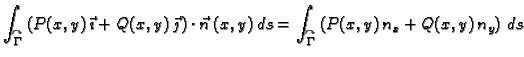 $\displaystyle \int_{\overset{\curvearrowright}{\Gamma}} \left(
P(x,y)\,\vec{\im...
...overset{\curvearrowright}{\Gamma}} \left(
P(x,y)\,n_x + Q(x,y)\,n_y \right)\,ds$