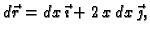$ d\vec{r}=dx\,\vec{\imath{}}+2\,x\,dx\,\vec{\jmath{}},$