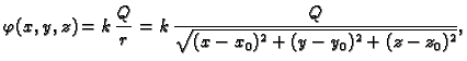 $\displaystyle \varphi(x,y,z)=k\,\frac{Q}{r}=
k\,\frac{Q}{\sqrt{(x-x_0)^2+(y-y_0)^2+(z-z_0)^2}},$