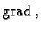 % latex2html id marker 40820
$ {\rm grad\,},$