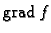 % latex2html id marker 40824
$ {\rm grad\,}f$