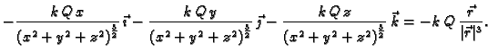 $\displaystyle {-\frac{k\,Q\,x}
{{{\left( {x^2} + {y^2} + {z^2} \right) }^
{{\fr...
...t) }^
{{\frac{3}{2}}}}}}\,\vec{k} = -k\,Q\,\frac{\vec{r}}{\vert\vec{r}\vert^3}.$