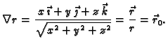$\displaystyle \nabla r=\frac{x\,\vec{\imath}+ y\,\vec{\jmath}+
z\,\vec{k}}{\sqrt{x^2+y^2+z^2}}=\frac{\vec{r}}{r}=\vec{r}_0.$