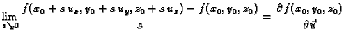 $\displaystyle \lim_{s\searrow
0}\frac{f(x_0+s\,u_x,y_0+s\,u_y,z_0+s\,u_z)-f(x_0,y_0,z_0)}{s}
=\frac{\partial f(x_0,y_0,z_0)}{\partial \vec{u}}$