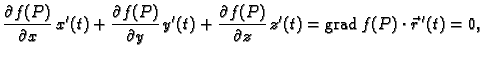 % latex2html id marker 40970
$\displaystyle \frac{\partial f(P)}{\partial x}\,x'...
... \frac{\partial f(P)}{\partial z}\,z'(t)
={\rm grad\,}f(P)\cdot\vec{r}\,'(t)=0,$