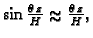 % latex2html id marker 41095
$ \sin\frac{\theta\,z}{H}\approx \frac{\theta\,z}{H},$
