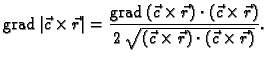 % latex2html id marker 41109
$\displaystyle {\rm grad\,}\vert\vec{c}\times{}\vec...
...{}\vec{r})}{2\,\sqrt{(\vec{c}\times{}\vec{r})\cdot{}(\vec{c}\times{}\vec{r})}}.$