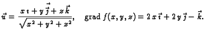 % latex2html id marker 41139
$\displaystyle \vec{u} = \frac{x\,\vec{\imath{} + y...
...d {\rm grad\,}f(x,y,z) =
2\,x\,\vec{\imath{}} + 2\,y\,\vec{\jmath{}} - \vec{k}.$