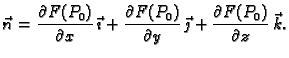 $\displaystyle \vec{n}=\frac{\partial F(P_0)}{\partial x}\,\vec{\imath}
+\frac{\...
...(P_0)}{\partial y} \,\vec{\jmath}+ \frac{\partial
F(P_0)}{\partial z}\,\vec{k}.$