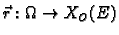 $ \vec{r}:\Omega\rightarrow
X_O(E)$