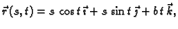 $\displaystyle \vec{r}\,(s,t)=s\,\cos t\,\vec{\imath}+ s\,\sin
t\,\vec{\jmath}+b\,t\,\vec{k},$