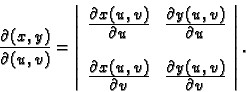 \begin{displaymath}
% latex2html id marker 41743
\frac{\partial(x,y)}{\partial(...
...ial y(u,v)}}{\textstyle{\partial v}}
\end{array}
\right\vert.\end{displaymath}