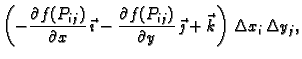 $\displaystyle \left(-\frac{\partial f(P_{ij})}{\partial x}\,\vec{\imath}
-\frac...
... f(P_{ij})}{\partial y} \,\vec{\jmath}+\vec{k}\right)\,
\Delta x_i\,\Delta y_j,$