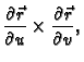 $\displaystyle \frac{\partial \vec{r}}{\partial u}\times \frac{\partial
\vec{r}}{\partial v},$