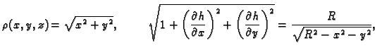 $\displaystyle \rho(x,y,z)=\sqrt{x^2+y^2},\hspace{1cm}\sqrt{1+\left(\frac{\parti...
...\left(\frac{\partial h}{\partial
y}\right)^2}=\frac{R}{\sqrt{R^2 - x^2 - y^2}},$