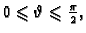 $ 0\leqslant\vartheta\leqslant
\frac{\pi}{2},$