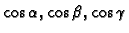 $ \cos\alpha,\cos\beta,\cos\gamma$