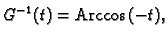% latex2html id marker 42784
$\displaystyle G^{-1}(t)={\rm Arccos}\,(-t),$