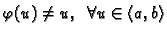 $ \varphi (u)\neq u,\;\; \forall u\in \langle
a,b\rangle$